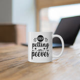 Stop Petting My Peeves 11oz ceramic mug