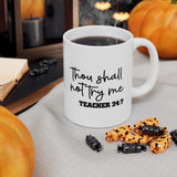 Teacher "Thou Shall Not Try Me" Mug