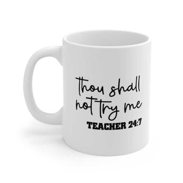 Teacher "Thou Shall Not Try Me" Mug