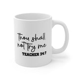 Teacher "Thou Shall Not Try Me" Mug