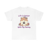 Life is Better with My Hammy Cotton Tee