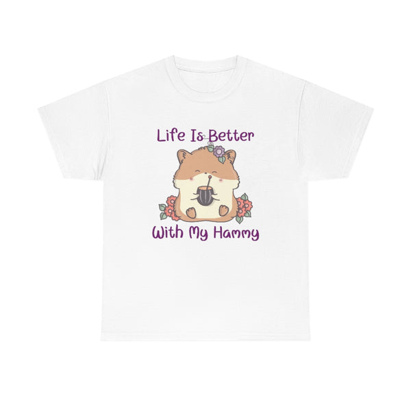 Life is Better with My Hammy Cotton Tee