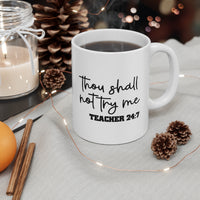 Teacher "Thou Shall Not Try Me" Mug