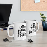 Stop Petting My Peeves 11oz ceramic mug