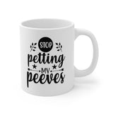 Stop Petting My Peeves 11oz ceramic mug