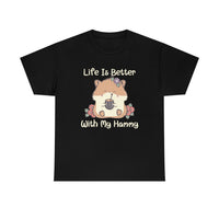 Life is Better with My Hammy Cotton Tee